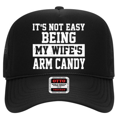 It's Not Easy Being My Wife's Arm Candy Trucker Hat