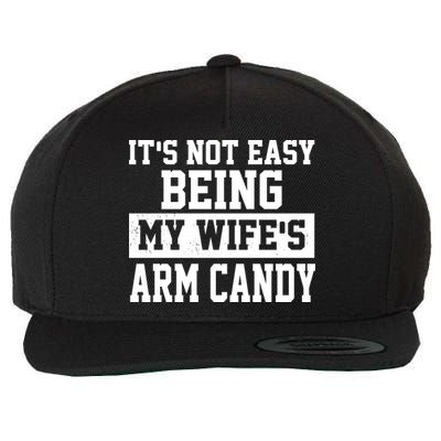 It's Not Easy Being My Wife's Arm Candy Wool Snapback Cap
