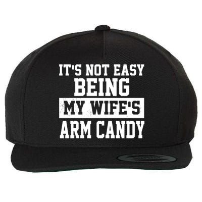 It's Not Easy Being My Wife's Arm Candy Wool Snapback Cap