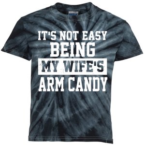 It's Not Easy Being My Wife's Arm Candy Kids Tie-Dye T-Shirt