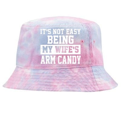 It's Not Easy Being My Wife's Arm Candy Tie-Dyed Bucket Hat