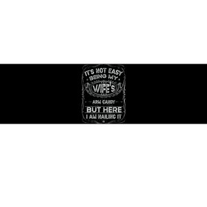 It's Not Easy Being My Wife's Arm Candy Fathers Day Bumper Sticker