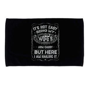 It's Not Easy Being My Wife's Arm Candy Fathers Day Microfiber Hand Towel