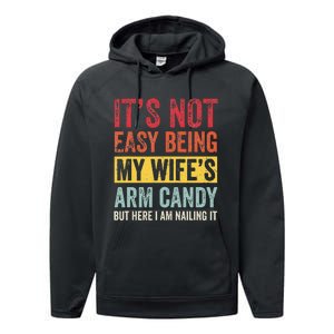 It's Not Easy Being My Wife's Arm Candy but here i am nailin Performance Fleece Hoodie