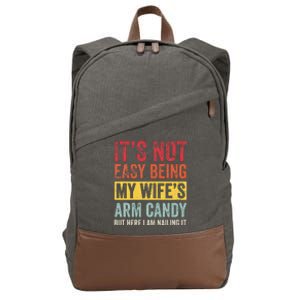 It's Not Easy Being My Wife's Arm Candy but here i am nailin Cotton Canvas Backpack