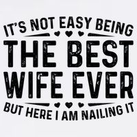 ItS Not Easy Being The Best Wife Ever Funny Wife Woman Cool Bucket Hat