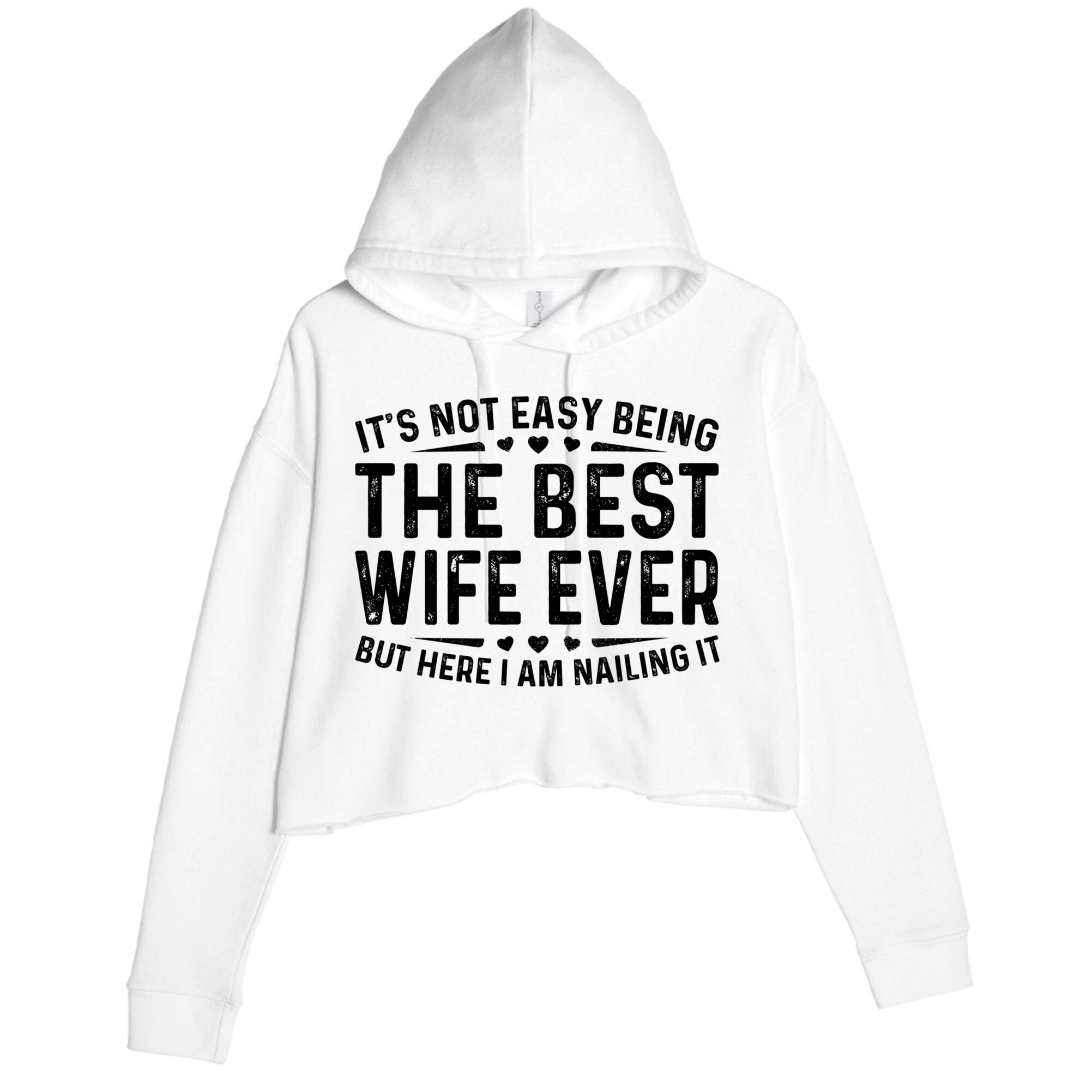 ItS Not Easy Being The Best Wife Ever Funny Wife Woman Cool Crop Fleece Hoodie