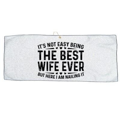 ItS Not Easy Being The Best Wife Ever Funny Wife Woman Cool Large Microfiber Waffle Golf Towel