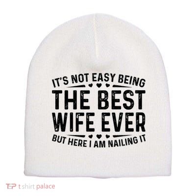 ItS Not Easy Being The Best Wife Ever Funny Wife Woman Cool Short Acrylic Beanie
