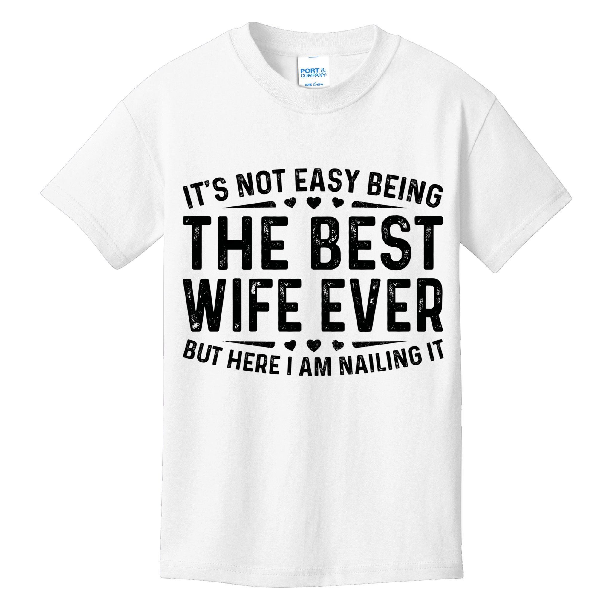 ItS Not Easy Being The Best Wife Ever Funny Wife Woman Cool Kids T-Shirt