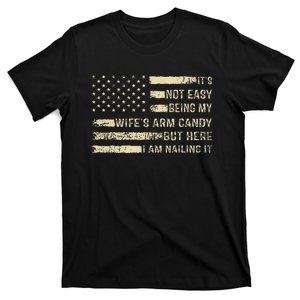 ItS Not Easy Being My WifeS Arm Candy  Funny Husband T-Shirt