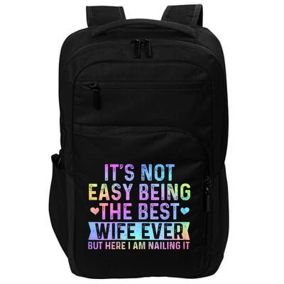 ItS Not Easy Being The Best Wife Ever Funny Wife Woman Impact Tech Backpack