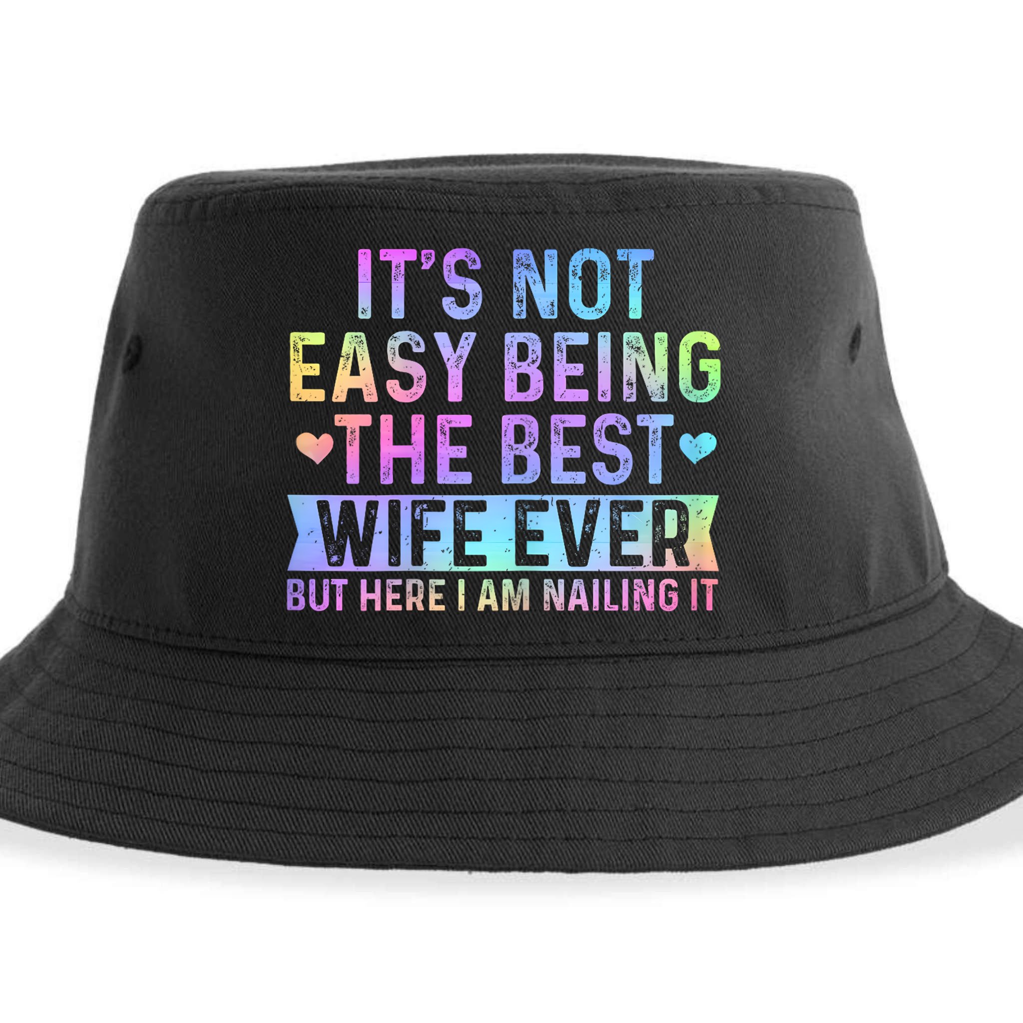 ItS Not Easy Being The Best Wife Ever Funny Wife Woman Sustainable Bucket Hat