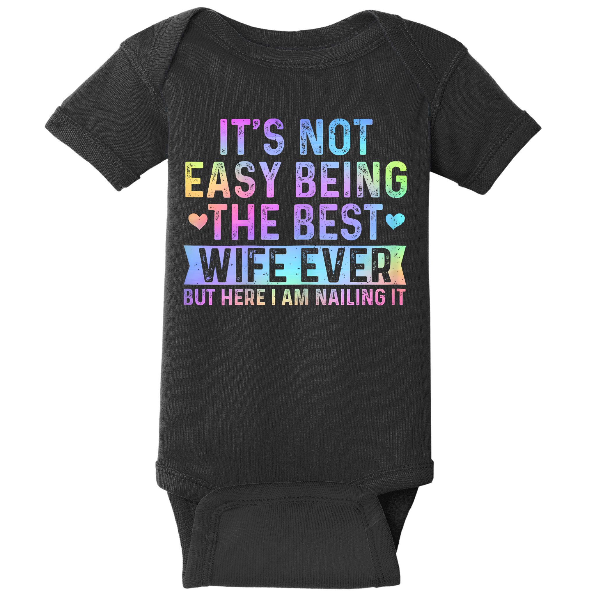 ItS Not Easy Being The Best Wife Ever Funny Wife Woman Baby Bodysuit