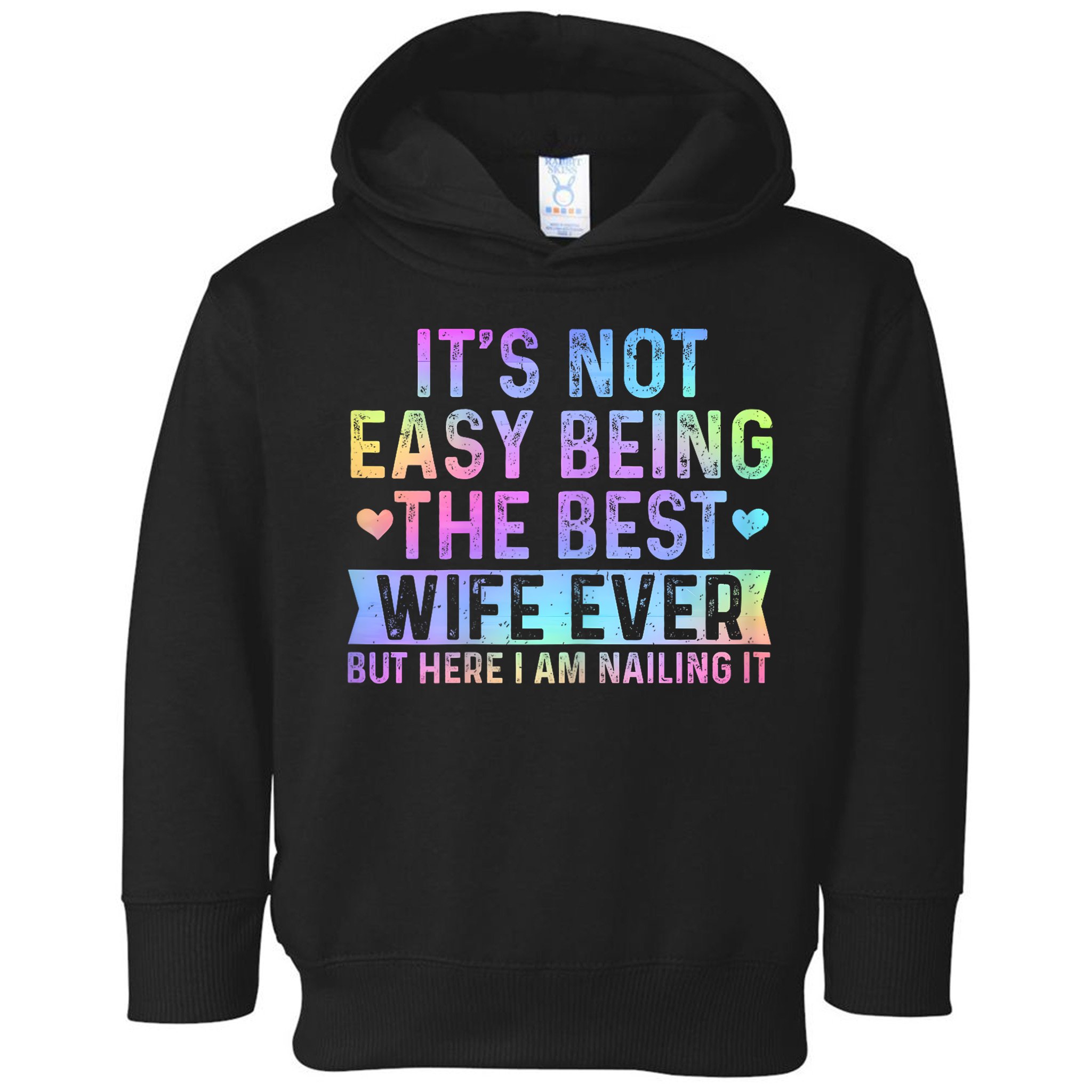 ItS Not Easy Being The Best Wife Ever Funny Wife Woman Toddler Hoodie
