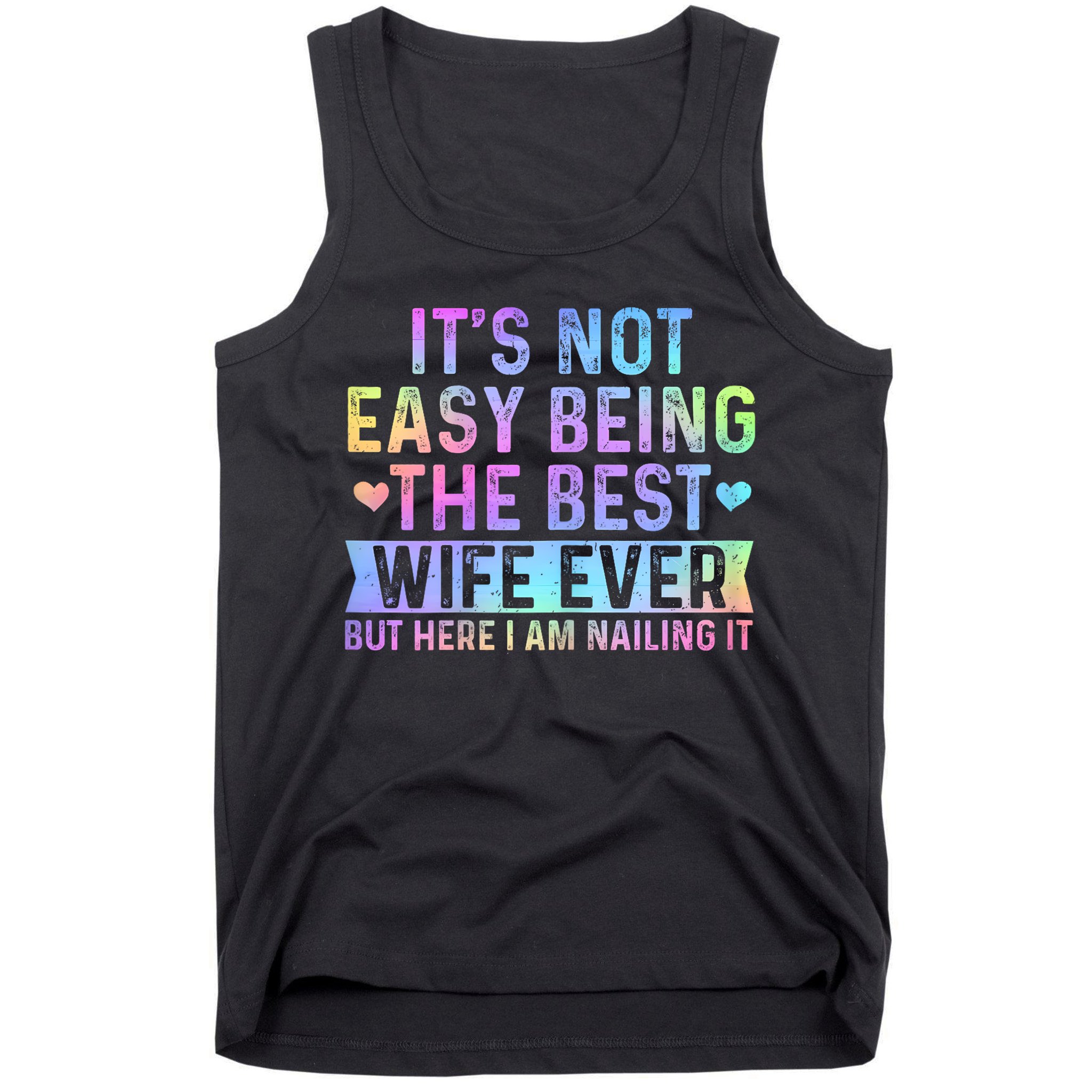 ItS Not Easy Being The Best Wife Ever Funny Wife Woman Tank Top