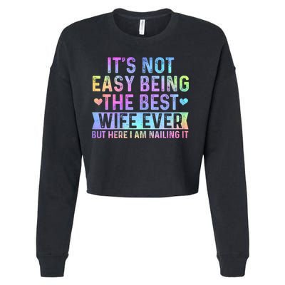 ItS Not Easy Being The Best Wife Ever Funny Wife Woman Cropped Pullover Crew