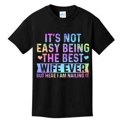 ItS Not Easy Being The Best Wife Ever Funny Wife Woman Kids T-Shirt