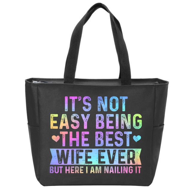ItS Not Easy Being The Best Wife Ever Funny Wife Woman Zip Tote Bag