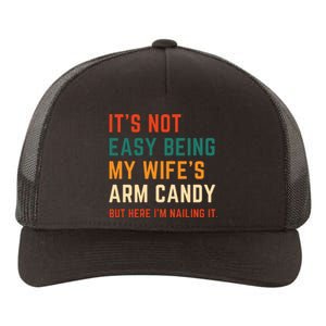 It's Not Easy Being My Wife's Arm Candy Yupoong Adult 5-Panel Trucker Hat