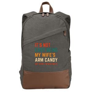 It's Not Easy Being My Wife's Arm Candy Cotton Canvas Backpack