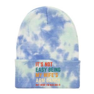 It's Not Easy Being My Wife's Arm Candy Tie Dye 12in Knit Beanie