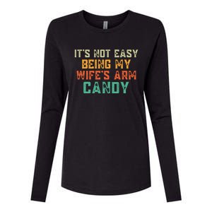 It's Not Easy Being My WIfes Arm Candy Hilarious Husband Womens Cotton Relaxed Long Sleeve T-Shirt