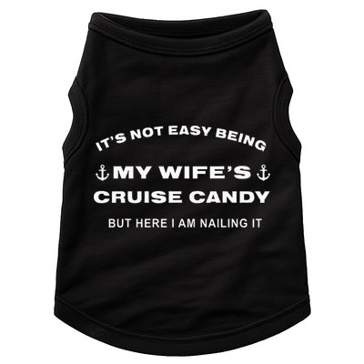Its Not Easy Being My WifeS Cruise Candy But Here I Am Doggie Tank