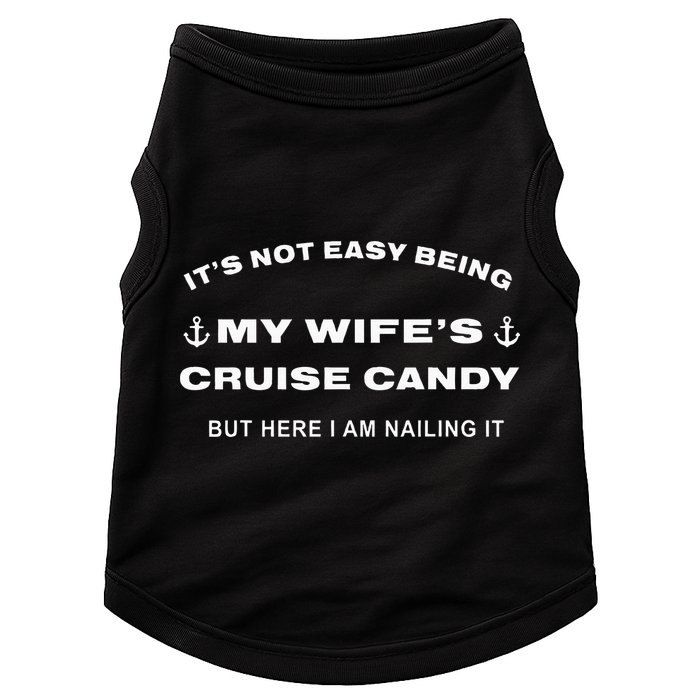 Its Not Easy Being My WifeS Cruise Candy But Here I Am Doggie Tank