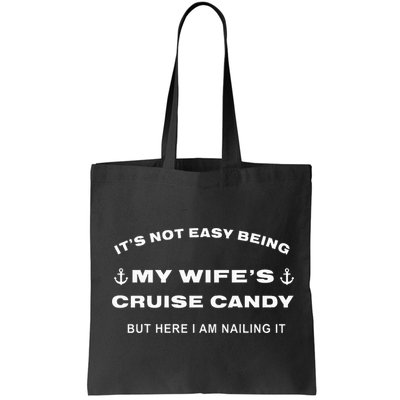 Its Not Easy Being My WifeS Cruise Candy But Here I Am Bag