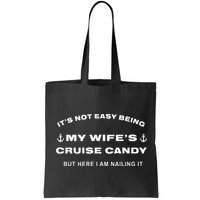 Its Not Easy Being My WifeS Cruise Candy But Here I Am Bag
