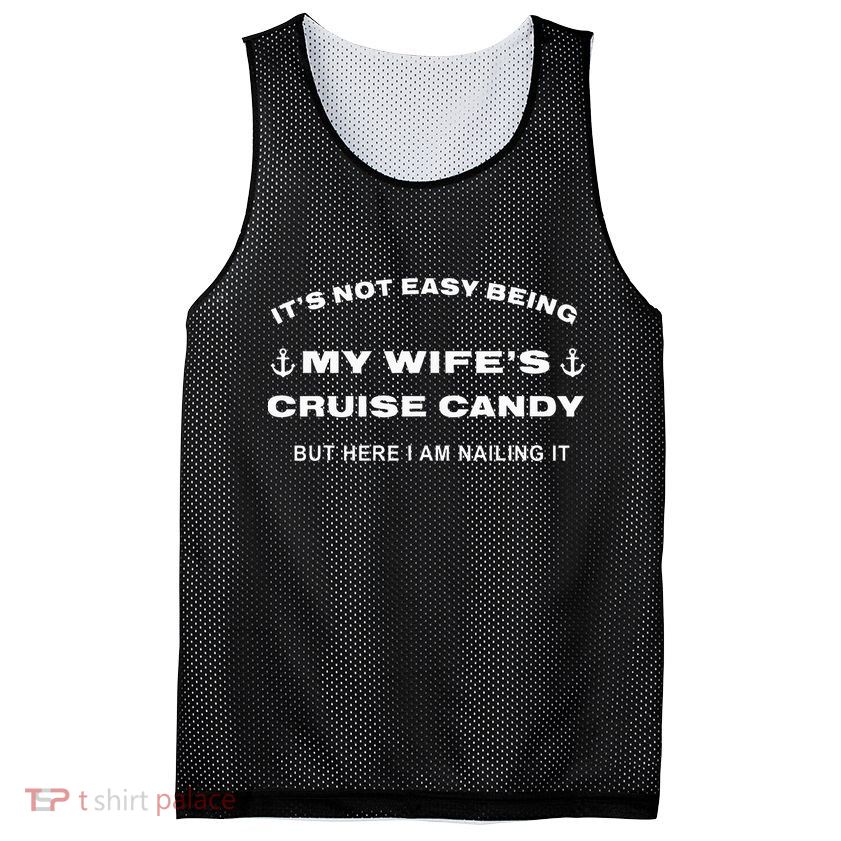 Its Not Easy Being My WifeS Cruise Candy But Here I Am Mesh Reversible Basketball Jersey Tank