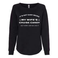 Its Not Easy Being My WifeS Cruise Candy But Here I Am Womens California Wash Sweatshirt