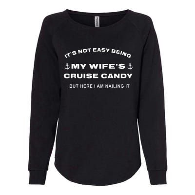 Its Not Easy Being My WifeS Cruise Candy But Here I Am Womens California Wash Sweatshirt