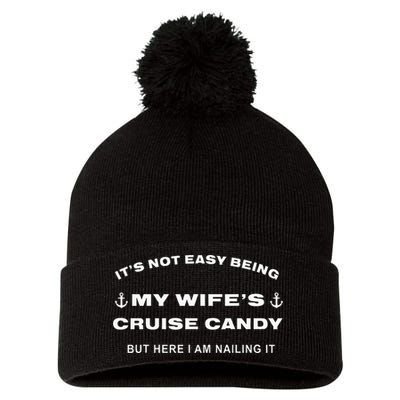 Its Not Easy Being My WifeS Cruise Candy But Here I Am Pom Pom 12in Knit Beanie