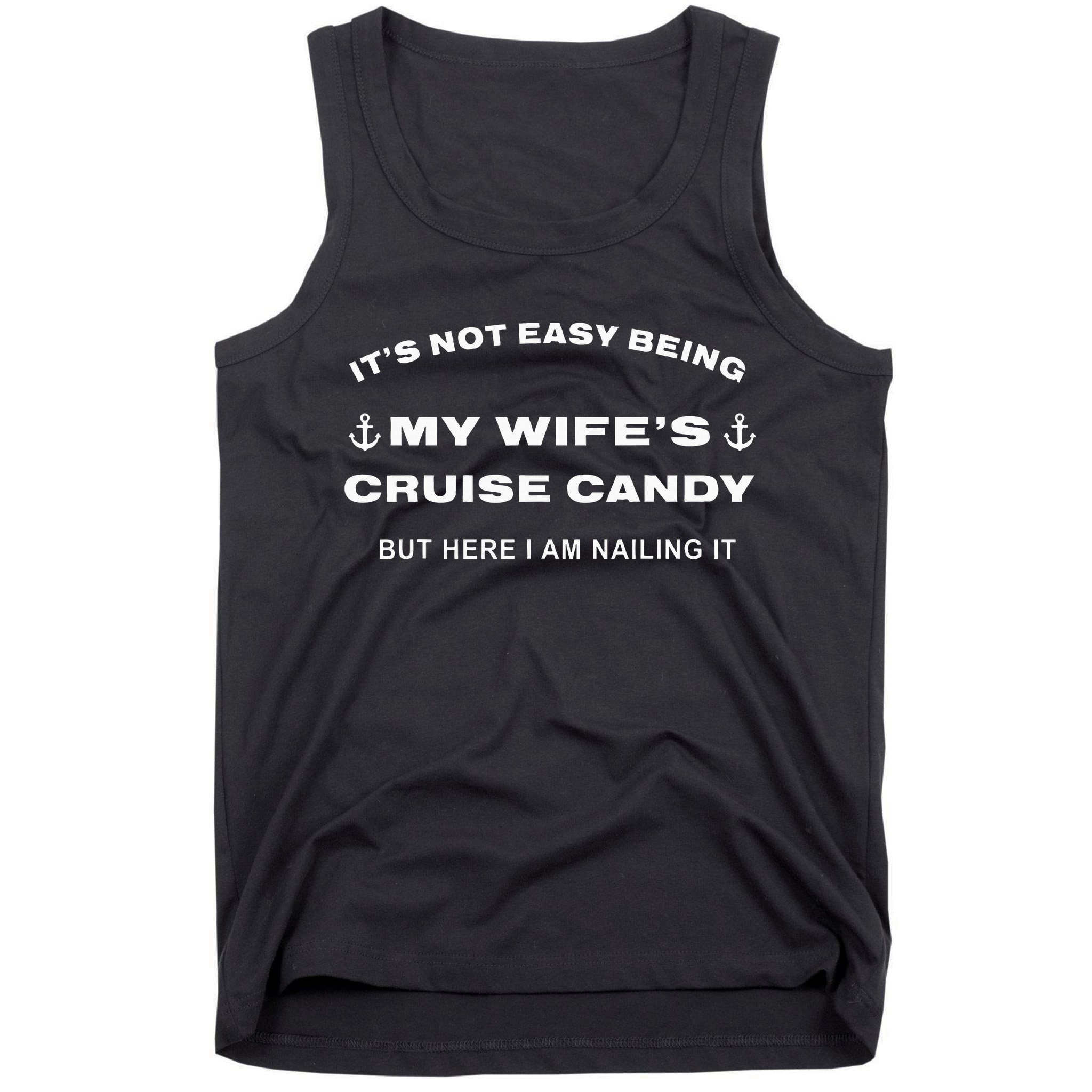 Its Not Easy Being My WifeS Cruise Candy But Here I Am Tank Top