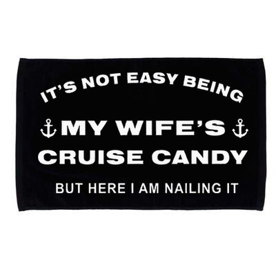 Its Not Easy Being My WifeS Cruise Candy But Here I Am Microfiber Hand Towel