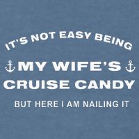 Its Not Easy Being My WifeS Cruise Candy But Here I Am Garment-Dyed Sweatshirt