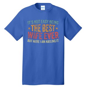 ItS Not Easy Being The Best Wife Ever Tall T-Shirt