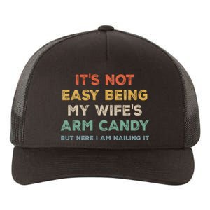 It's Not Easy Being My Wife's Arm Candy Yupoong Adult 5-Panel Trucker Hat