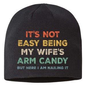 It's Not Easy Being My Wife's Arm Candy Sustainable Beanie