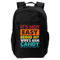 It's Not Easy Being My Wife's Arm Candy But Here I Am Funny Backpack