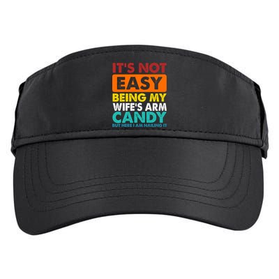 It's Not Easy Being My Wife's Arm Candy But Here I Am Funny Adult Drive Performance Visor