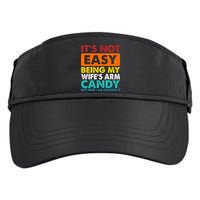 It's Not Easy Being My Wife's Arm Candy But Here I Am Funny Adult Drive Performance Visor
