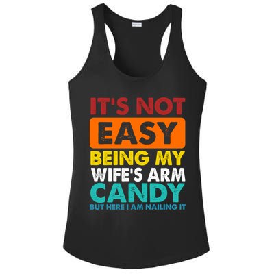 It's Not Easy Being My Wife's Arm Candy But Here I Am Funny Ladies PosiCharge Competitor Racerback Tank