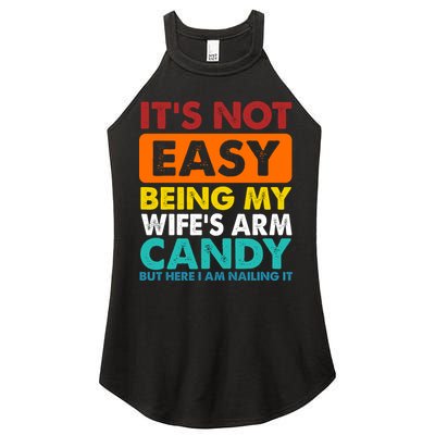 It's Not Easy Being My Wife's Arm Candy But Here I Am Funny Women's Perfect Tri Rocker Tank