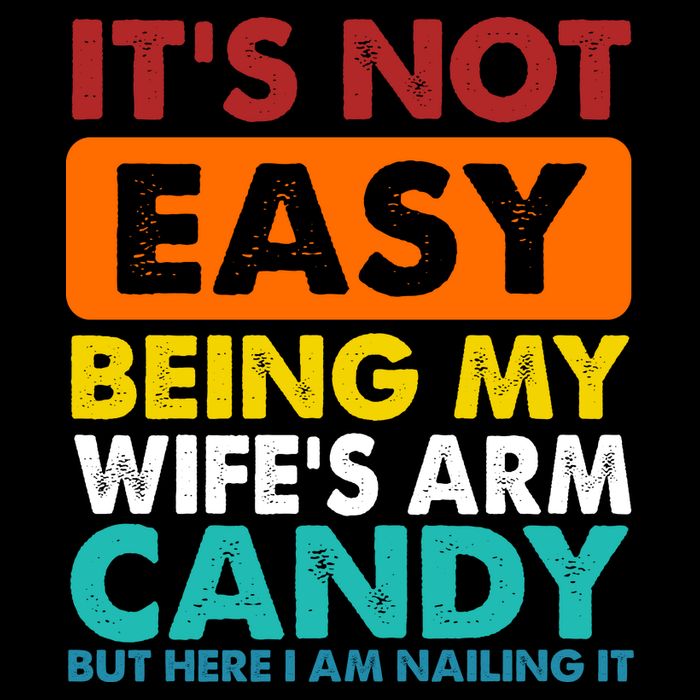 It's Not Easy Being My Wife's Arm Candy But Here I Am Funny Wool Snapback Cap