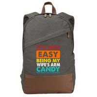 It's Not Easy Being My Wife's Arm Candy But Here I Am Funny Cotton Canvas Backpack