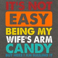 It's Not Easy Being My Wife's Arm Candy But Here I Am Funny Cotton Canvas Backpack