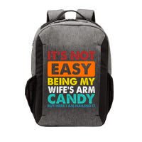 It's Not Easy Being My Wife's Arm Candy But Here I Am Funny Vector Backpack